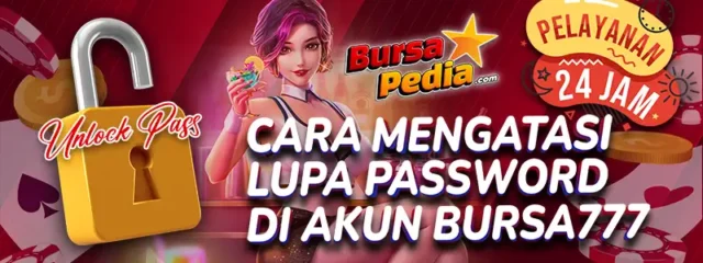 Cara Mengatasi Lupa Password di Bursa777